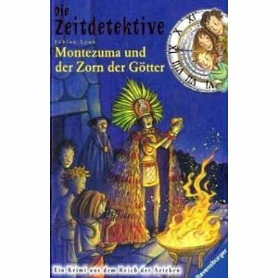 Die Zeitdetektive 12. Montezuma und der Zorn der Götter