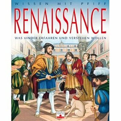 Die Renaissance: Wissen mit Pfiff