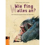 Wie fing alles an? Die Entwicklungsgeschichte des Menschen