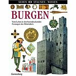 Burgen: Vom Leben in den beeindruckenden Festungen des Mittelalters
