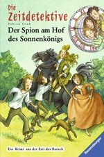 Die Zeitdetektive. Der Spion am Hof des Sonnenkönigs