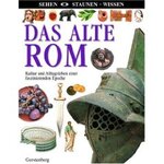 Sehen. Staunen. Wissen. Das Alte Rom