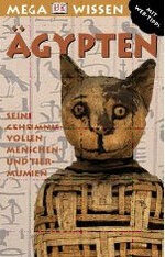 Ägypten, seine Geheimnisvollen Mensch- und Tiermumien