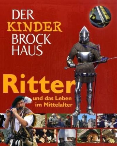 Der Kinder Brockhaus. Ritter und das Leben im Mittelalter