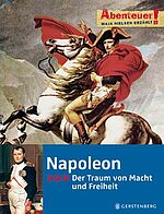 Napoleon - Der Traum von Macht und Freiheit