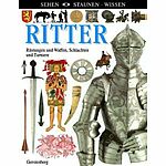 Ritter: Rüstungen und Waffen, Schlachten und Turniere