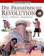 Die Französische Revolution: Freiheit, Gleichheit, Brüderlichkeit
